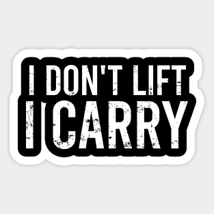 I Dont Lift, I Carry Sticker